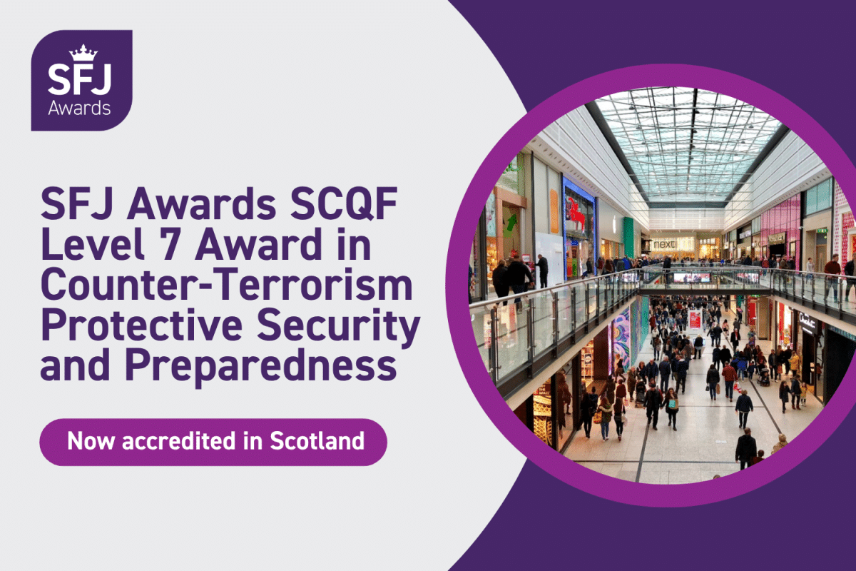 SFJ Awards SCQF Level 7 Award in Counter-Terrorism Protective Security and Preparedness